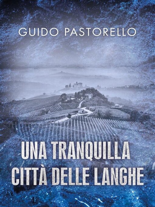 Title details for Una tranquilla città delle Langhe by Guido Pastorello - Wait list